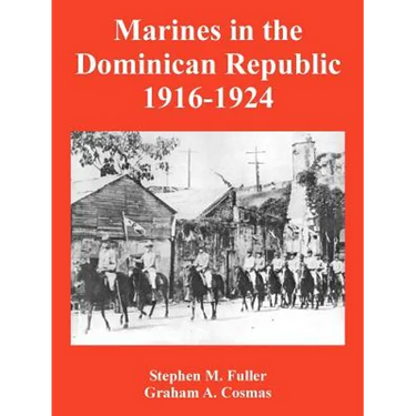 Marines in the Dominican Republic 1916-1924