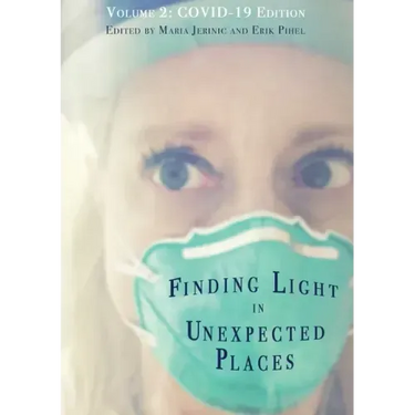 Finding Light in Unexpected Places Volume 2: COVID-19 Edition