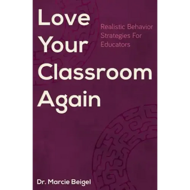 Love Your Classroom Again: Realistic Behavior Strategies for Educators