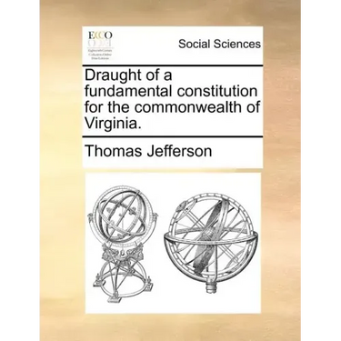 Draught of a Fundamental Constitution for the Commonwealth of Virginia.
