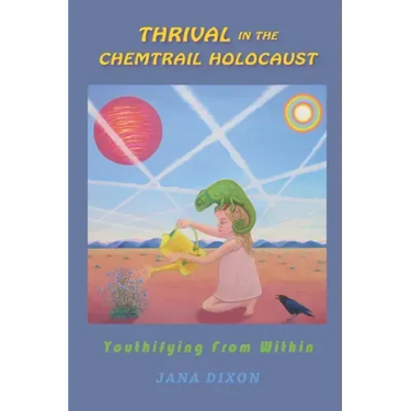 Thrival In The Chemtrail Holocaust: Youthifying From Within