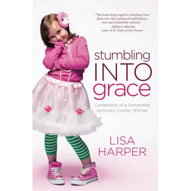 Stumbling Into Grace: Confessions of a Sometimes Spiritually Clumsy Woman
