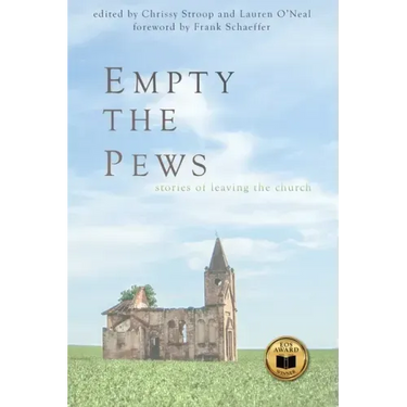 Empty the Pews: Stories of Leaving the Church