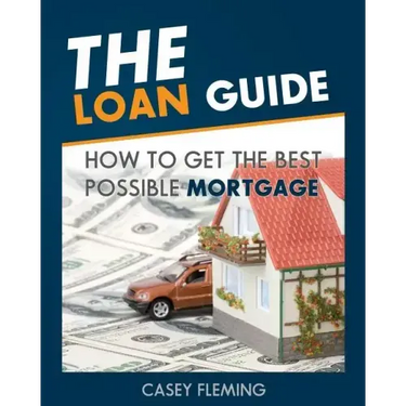 The Loan Guide: How to Get the Best Possible Mortgage.