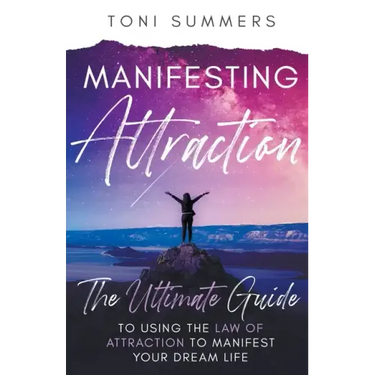 Manifesting Attraction: The Ultimate Guide to Using the Law of Attraction to Manifest Your Dream Life