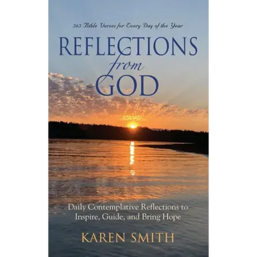 Reflections from God: 365 Bible Verses for Every Day of the Year Along with Daily Contemplative Reflections to Inspire, Guide, and Bring Hop