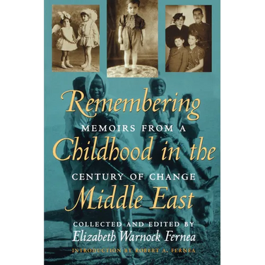 Remembering Childhood in the Middle East: Memoirs from a Century of Change