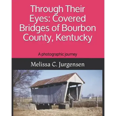 Through Their Eyes: Covered Bridges of Bourbon County, Kentucky