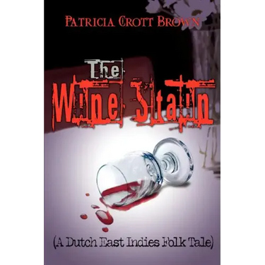 The Wine Stain: (A Dutch East Indies Folk Tale)