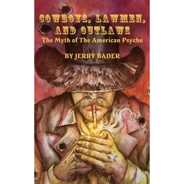 Cowboys, Lawmen, and Outlaws: The Myth of The American Psyche