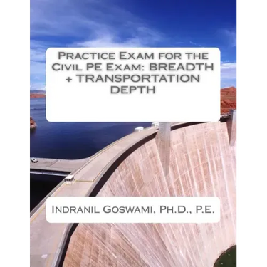 Practice Exam for the Civil PE Exam: Breadth + Transportation Depth