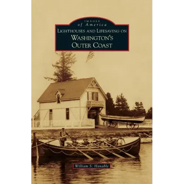 Lighthouses and Lifesaving on Washington's Outer Coast