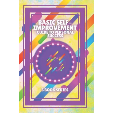 Basic Self-Improvement Guide to Personal Success: SERIES of 3 powerful BOOKS on SELF-ESTEEM AND PERSONAL DEVELOPMENT! Look for SUCCESS!