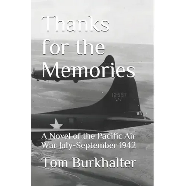 Thanks for the Memories: A Novel of the Pacific Air War July-September 1942