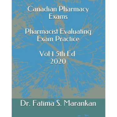 Canadian Pharmacy Exams - Pharmacist Evaluating Exam Practice Volume 1 5th Ed 2020