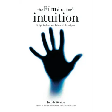 The Film Director's Intuition: Script Analysis and Rehearsal Techniques