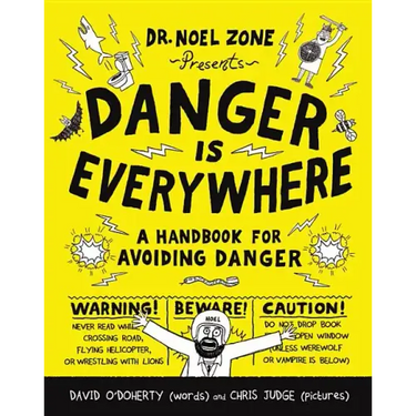 Danger Is Everywhere: A Handbook for Avoiding Danger