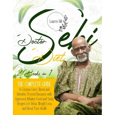 Doctor Sebi Diet: 2 Books in 1 The Complete Guide to Cleanse Liver, Blood and Intestine. Prevent Diseases with Approved Alkaline Food an