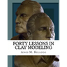Forty Lessons in Clay Modeling