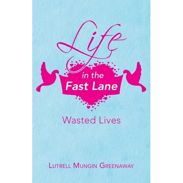 Life in the Fast Lane: Wasted Lives