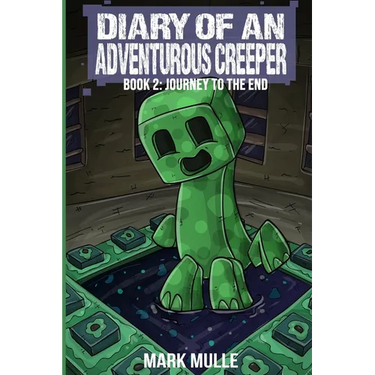 Diary of an Adventurous Creeper Book 2: Journey to the End