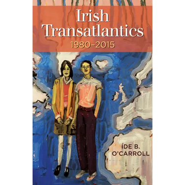 Irish Transatlantics, 1980-2015