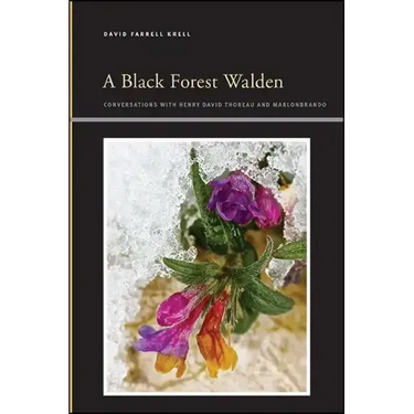 A Black Forest Walden: Conversations with Henry David Thoreau and Marlonbrando