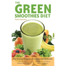 The Green Smoothies Diet: The Natural Program for Extraordinary Health