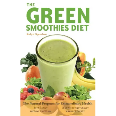 The Green Smoothies Diet: The Natural Program for Extraordinary Health