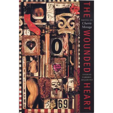 The Wounded Heart: Writing on Cherrie Moraga
