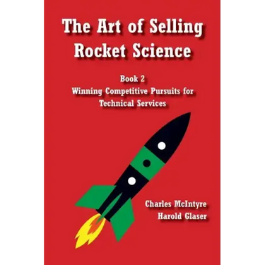 The Art of Selling Rocket Science: Book 2. Winning Competitive Pursuits for Technical Services