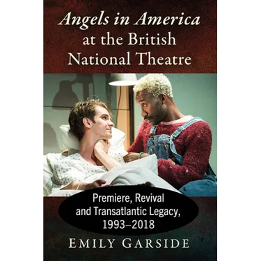 Angels in America at the British National Theatre: Premiere, Revival and Transatlantic Legacy, 1993-2018