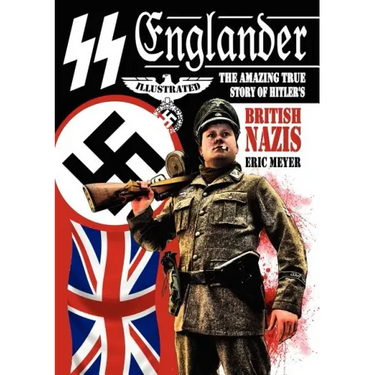 SS Englander: The Amazing True Story of Hitler's British Nazis