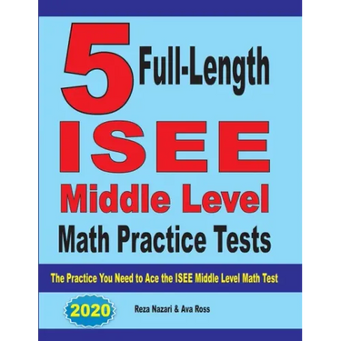 5 Full-Length ISEE Middle Level Math Practice Tests: The Practice You Need to Ace the ISEE Middle Level Math Test