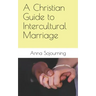 A Christian Guide to Intercultural Marriage