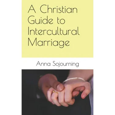 A Christian Guide to Intercultural Marriage