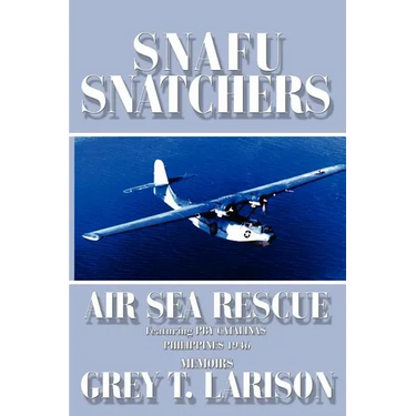 Snafu Snatchers: Air Sea Rescue Featuring PBY Catalinas - Philippines 1946