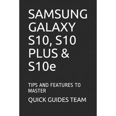 SAMSUNG GALAXY S10, S10 PLUS & S10e: Tips and Features to Master