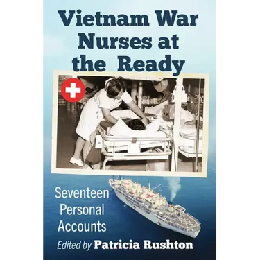 Vietnam War Nurses at the Ready: Seventeen Personal Accounts