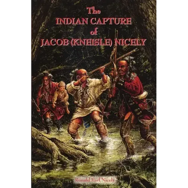 The Indian Capture of Jacob (Kneisle) Nicely