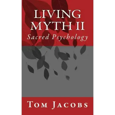 Living Myth II: Sacred Psychology