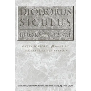 Diodorus Siculus, Books 11-12.37.1: Greek History, 480-431 BC-the Alternative Version