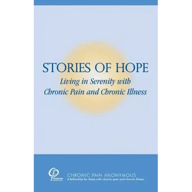 Stories of Hope: Living in Serenity with Chronic Pain and Chronic Illness