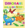 Dinosaur coloring book: Cute and fun dinosaur coloring book for toddlers and kids ages 4-8