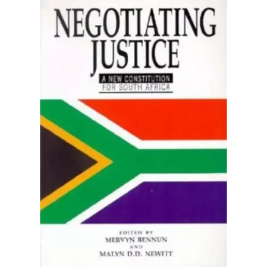 Negotiating Justice: A New Constitution for South Africa