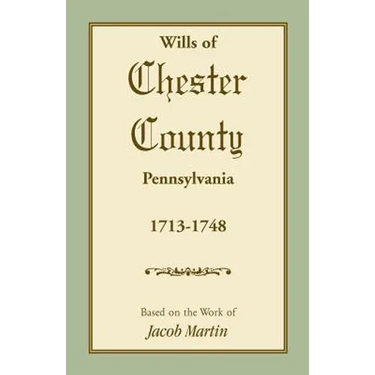Wills of Chester County, Pennsylvania, 1713-1748