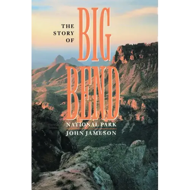 The Story of Big Bend National Park