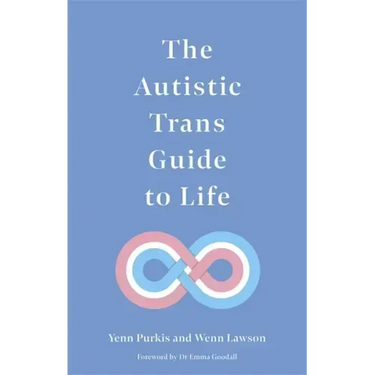The Autistic Trans Guide to Life