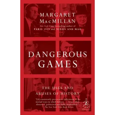 Dangerous Games: The Uses and Abuses of History