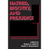 Hatred, Bigotry, and Prejudice: Definitions, Causes & Solutions